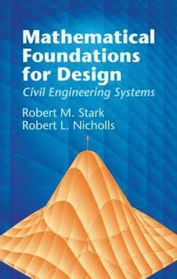 Robert M. Stark, Robert L. Nicholls, Robert M Stark, Robert L Nicholls - Mathematical Foundations for Design: Civil Engineering Systems, Häftad