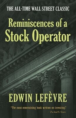 Edwin Lefèvre - Reminiscences of a Stock Operator: The All-Time Wall Street Classic, Häftad
