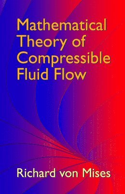Richard Von Mises, Richard Von Mises - Mathematical Theory of Compressible Fluid Flow, Häftad