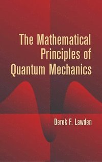 bokomslag The Mathematical Principles of Quantum Mechanics