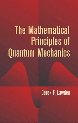 bokomslag The Mathematical Principles of Quantum Mechanics