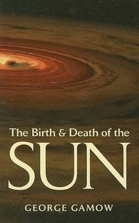 bokomslag The Birth & Death of the Sun