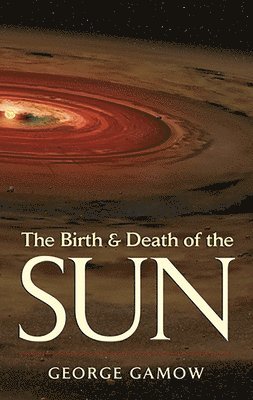 George Gamow - The Birth & Death of the Sun, Häftad