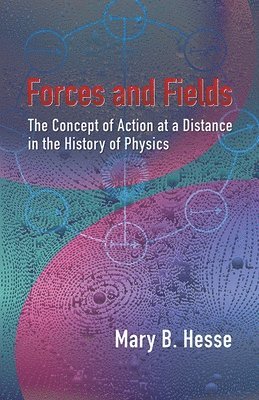 Mary B Hesse, Mary B. Hesse - Forces and Fields, Häftad