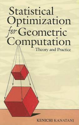 Statistical Optimization for Geometric Computation 1