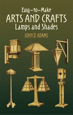 Easy-To-Make Arts and Crafts Lamps and Shades 1