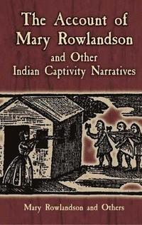 bokomslag The Account of Mary Rowlandson and Other Indian Captivity Narratives