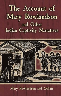 bokomslag The Account of Mary Rowlandson and Other Indian Captivity Narratives