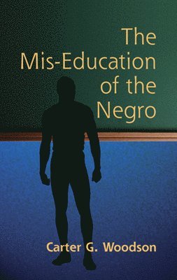 Carter G Woodson - The Mis-Education of the Negro, Häftad