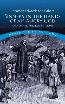 Jonathan Edwards - Sinners in the Hands of an Angry God and Other Puritan Sermons, Häftad