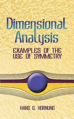 Hans G. Hornung - Dimensional Analysis: Examples of the Use of Symmetry, Häftad