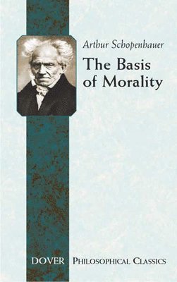 Arthur Schopenhauer - The Basis of Morality, Häftad