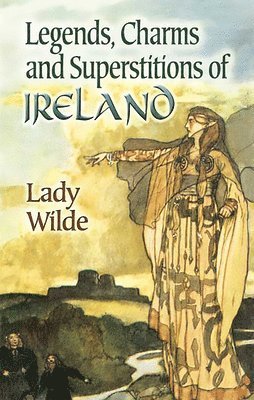 bokomslag Legends, Charms and Superstitions of Ireland