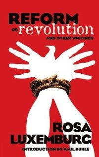 bokomslag Reform or Revolution and Other Writings