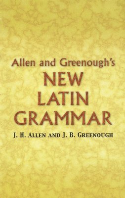 Allen and Greenough's New Latin Grammar 1