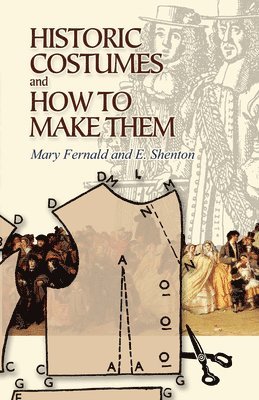 Mary Fernald, Eileen Shenton - Historic Costumes and How to Make Them, Häftad