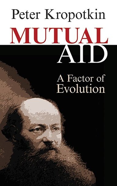 Peter Kropotkin - Mutual Aid, Häftad