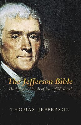 Thomas Jefferson - The Jefferson Bible, Häftad