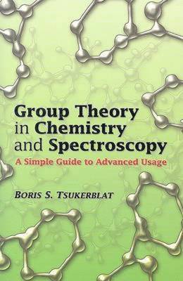 Boris S. Tsukerblat, Boris S Tsukerblat - Group Theory in Chemistry and Spectroscopy: A Simple Guide to Advanced Usage, Häftad