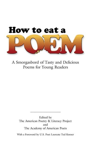 American Poetry & Literacy Project, Ted Kooser - How to Eat a Poem, Häftad