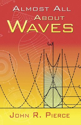 John R Pierce, John R. Pierce - Almost All About Waves, Häftad
