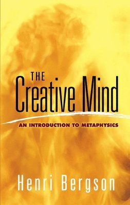 Henri Bergson - The Creative Mind, Häftad