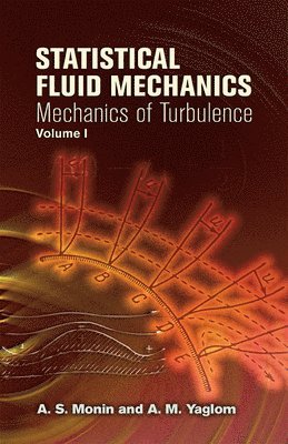 bokomslag Statistical Fluid Mechanics, Volume I: Mechanics of Turbulence Volume 1