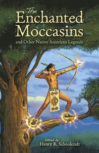 bokomslag The Enchanted Moccasins and Other Native American Legends