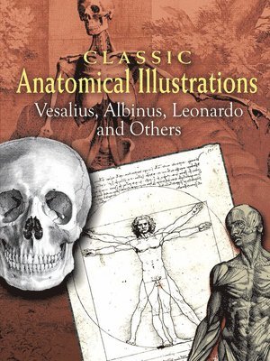 Vesalius, Albinus - Classic Anatomical Illustrations: Vesalius, Albinus, Leonardo and Others, Häftad