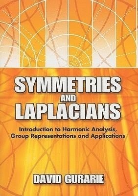 bokomslag Symmetries and Laplacians: Introduction to Harmonic Analysis, Group Representations and Applications