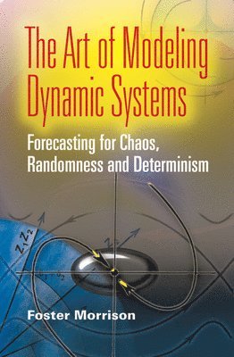 Foster Morrison - The Art of Modeling Dynamic Systems, Häftad