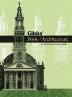 James Gibbs - Gibbs' Book of Architecture, Häftad