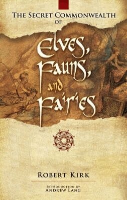 Robert Rev. Kirk, Andrew Lang - Secret Commonwealth of Elves, Fauns and Fairies, Häftad