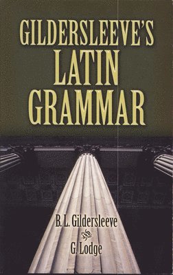 bokomslag Gildersleeve'S Latin Grammar