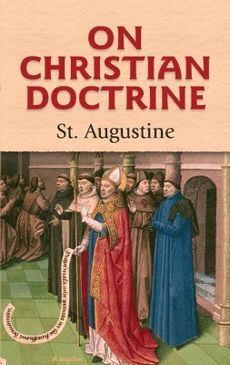 J F Shaw, St Augustine - On Christian Doctrine, Häftad