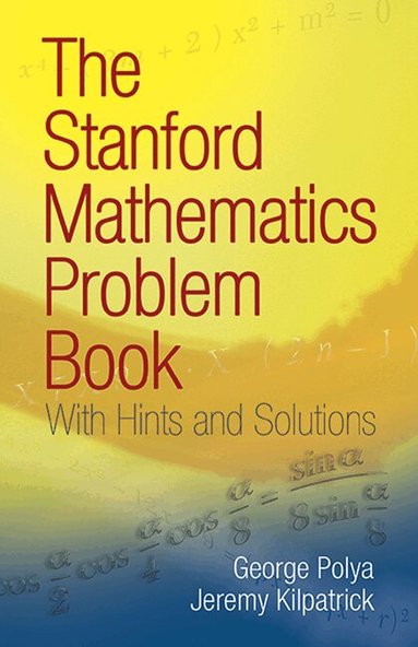 George Polya, Jeremy Kilpatrick - Stanford Mathematics Problem Book, Häftad