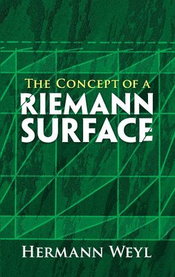 Hermann Weyl - The Concept of a Riemann Surface, Häftad