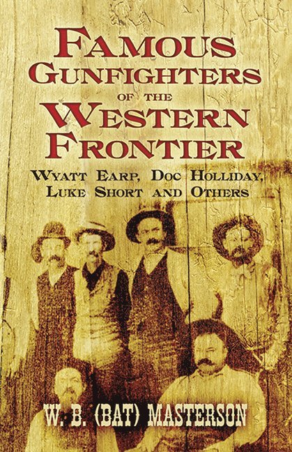 W.B. (Bat) Masterson, Masterson, W. B. Masterson - Famous Gunfighters of the Western Frontier, Häftad