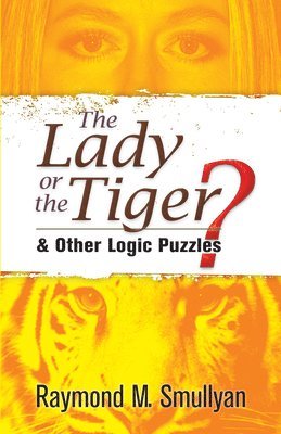bokomslag The Lady or the Tiger?: And Other Logic Puzzles