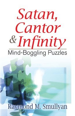 Raymond M Smullyan, Raymond M. Smullyan - Satan, Cantor & Infinity, Häftad