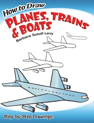 How to Draw Planes, Trains and Boats 1