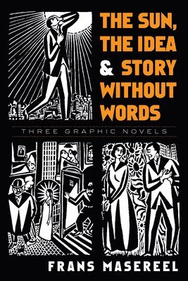 Frans Masereel - The Sun, the Idea & Story without Words, Häftad