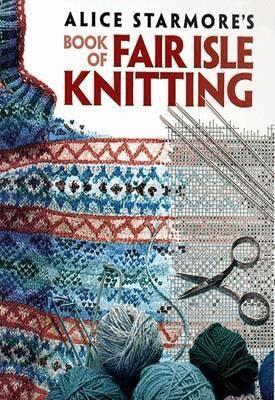 Alice Starmore - Alice Starmore's Book of Fair Isle Knitting, Häftad