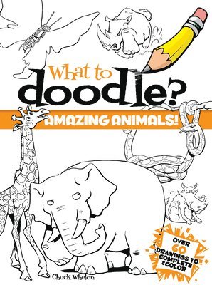 What to Doodle? Amazing Animals! 1