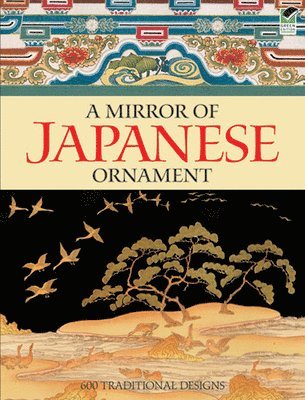 Dover Publications Inc - A Mirror of Japanese Ornament: 600 Traditional Designs, Häftad