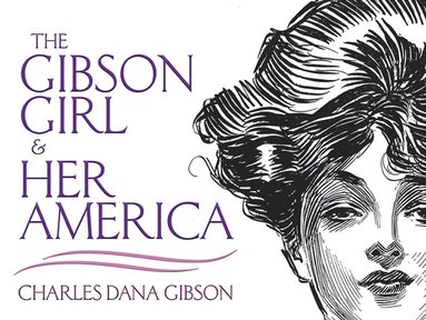 Charles Dana Gibson, Edmund Vincent Gillon - Gibson Girl and Her America, Häftad