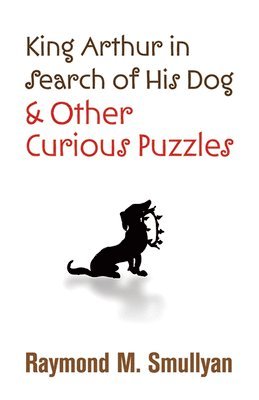 King Arthur in Search of His Dog and Other Curious Puzzles 1