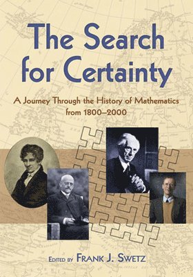 John R. Neill, Mathematics Mathematics, Frank J. Swetz - The Search for Certainty, Häftad