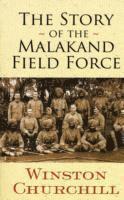bokomslag The Story of the Malakand Field Force