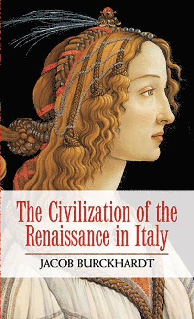Jacob Burckhardt - Civilization of the Renaissance in Italy, Häftad